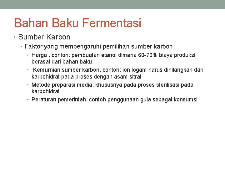 Bahan Baku Fermentasi • Sumber Karbon • Faktor yang mempengaruhi pemilihan sumber karbon: •