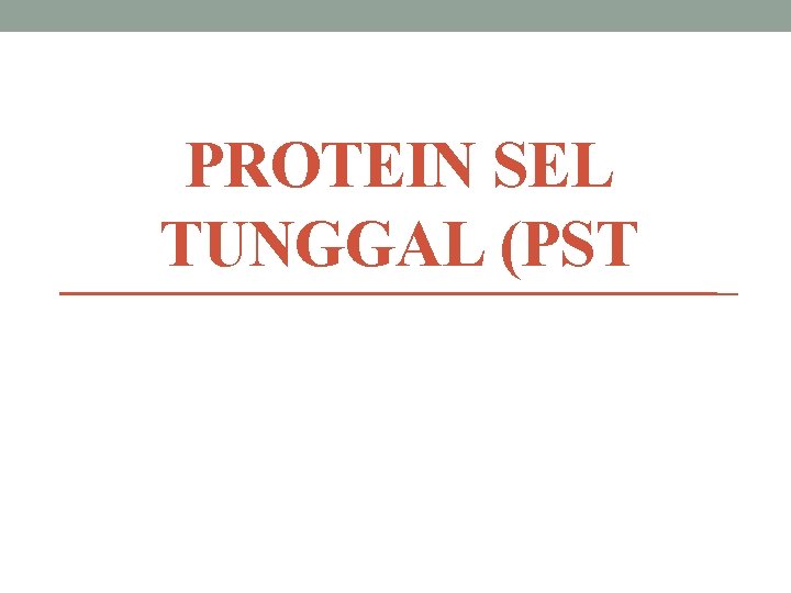 PROTEIN SEL TUNGGAL (PST 