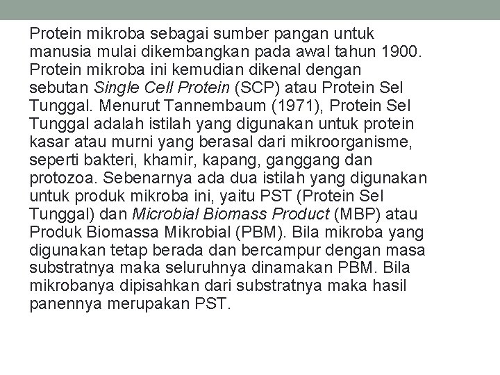 Protein mikroba sebagai sumber pangan untuk manusia mulai dikembangkan pada awal tahun 1900. Protein