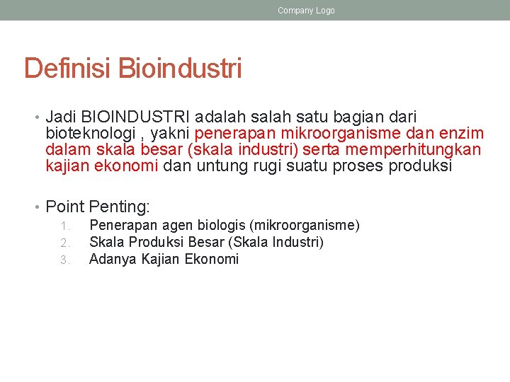 Company Logo Definisi Bioindustri • Jadi BIOINDUSTRI adalah satu bagian dari bioteknologi , yakni