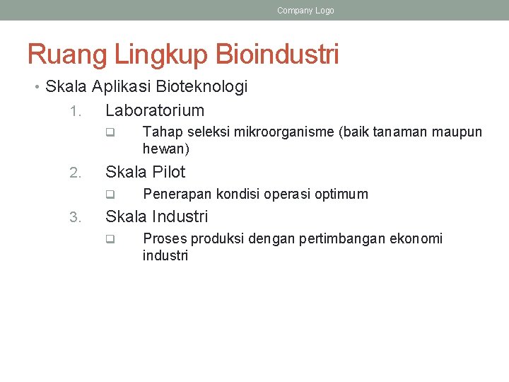 Company Logo Ruang Lingkup Bioindustri • Skala Aplikasi Bioteknologi 1. Laboratorium q 2. Skala