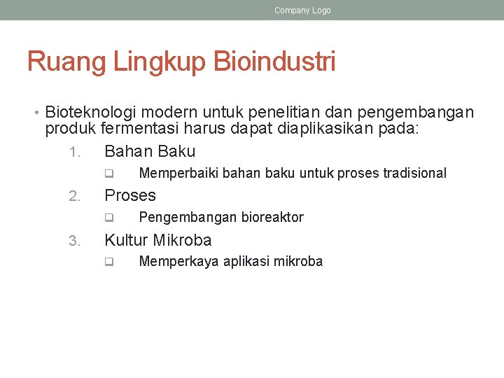 Company Logo Ruang Lingkup Bioindustri • Bioteknologi modern untuk penelitian dan pengembangan produk fermentasi