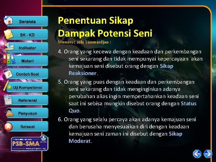 Penentuan Sikap Dampak Potensi Seni Menurut selo Soemardjan : 4. Orang yang kecewa dengan