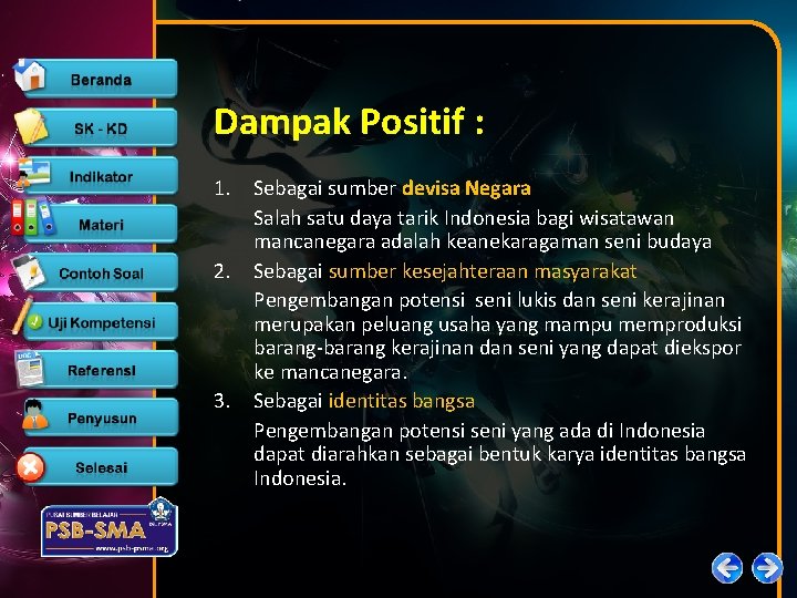 Dampak Positif : 1. 2. 3. Sebagai sumber devisa Negara Salah satu daya tarik