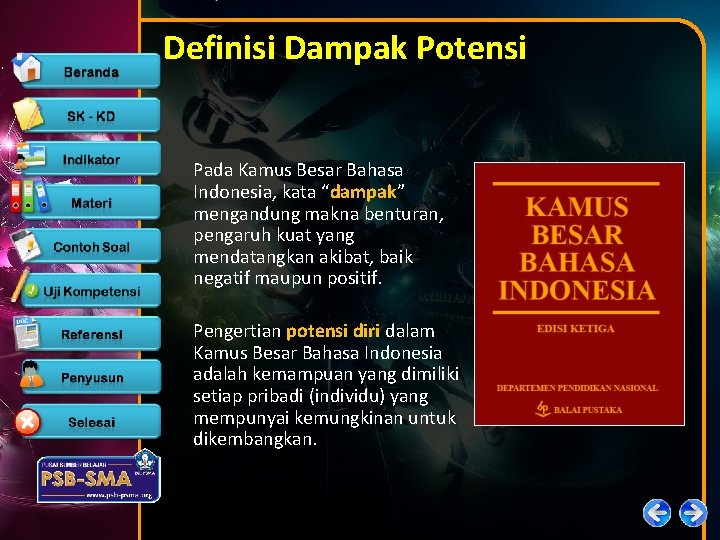 Definisi Dampak Potensi Pada Kamus Besar Bahasa Indonesia, kata “dampak” mengandung makna benturan, pengaruh