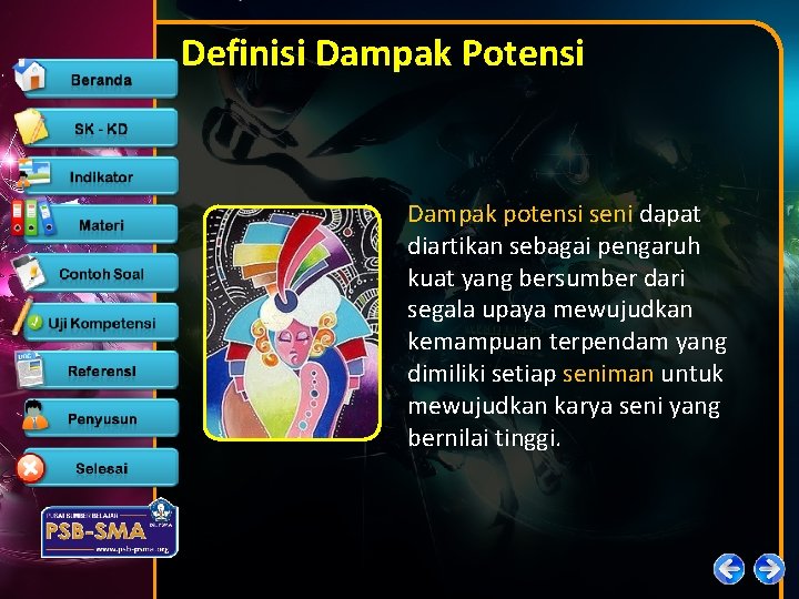 Definisi Dampak Potensi Dampak potensi seni dapat diartikan sebagai pengaruh kuat yang bersumber dari