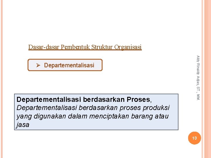 Dasar-dasar Pembentuk Struktur Organisasi Departementalisasi berdasarkan Proses, Departementalisasi berdasarkan proses produksi yang digunakan dalam