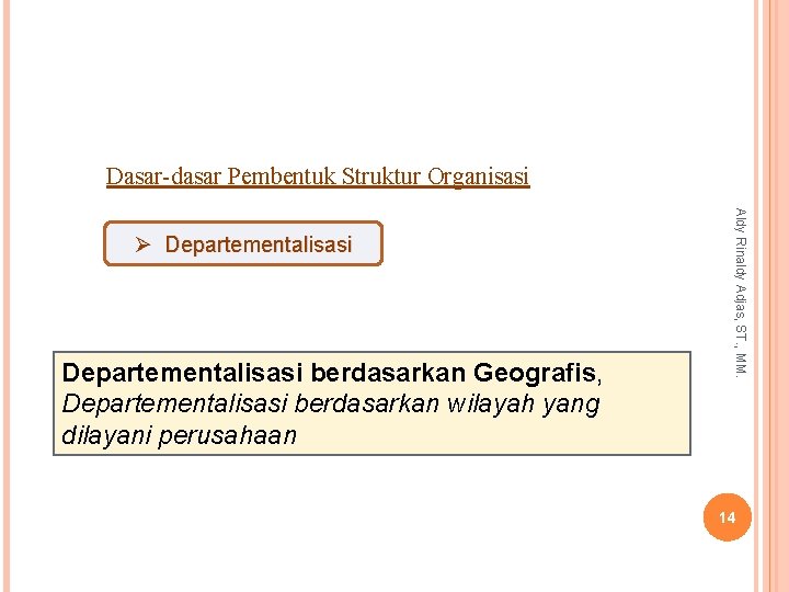 Dasar-dasar Pembentuk Struktur Organisasi Departementalisasi berdasarkan Geografis, Departementalisasi berdasarkan wilayah yang dilayani perusahaan Aldy