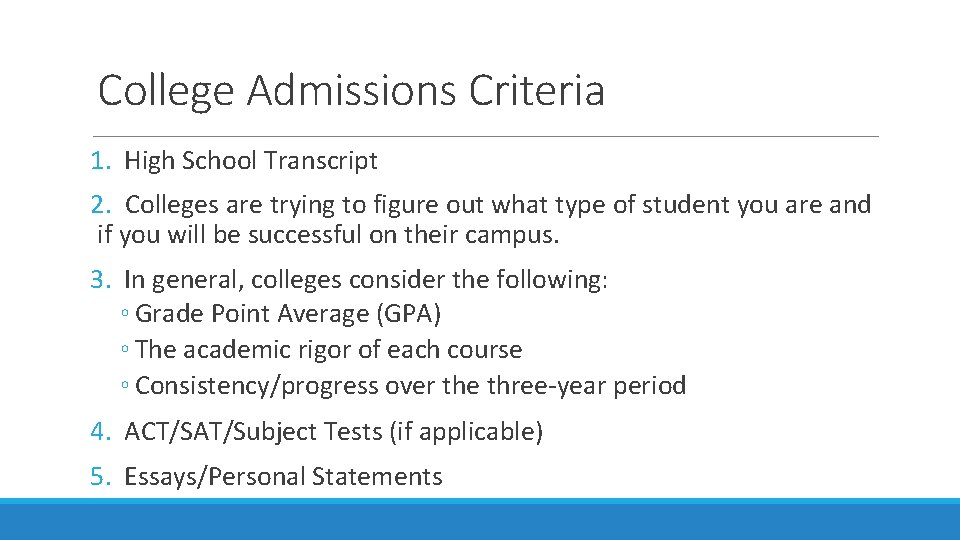 College Admissions Criteria 1. High School Transcript 2. Colleges are trying to figure out