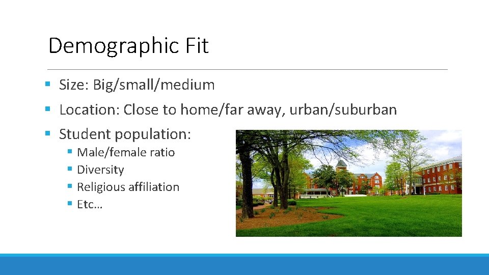 Demographic Fit § Size: Big/small/medium § Location: Close to home/far away, urban/suburban § Student