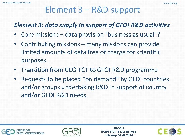 www. earthobservations. org Element 3 – R&D support www. gfoi. org Element 3: data