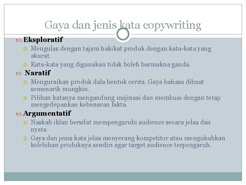 Gaya dan jenis kata copywriting Eksploratif Mengulas dengan tajam hakikat produk dengan kata-kata yang