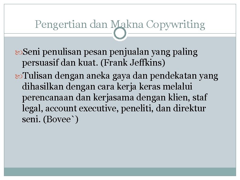 Pengertian dan Makna Copywriting Seni penulisan penjualan yang paling persuasif dan kuat. (Frank Jeffkins)