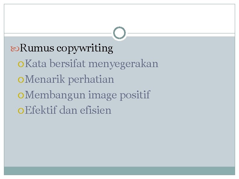  Rumus copywriting Kata bersifat menyegerakan Menarik perhatian Membangun image positif Efektif dan efisien