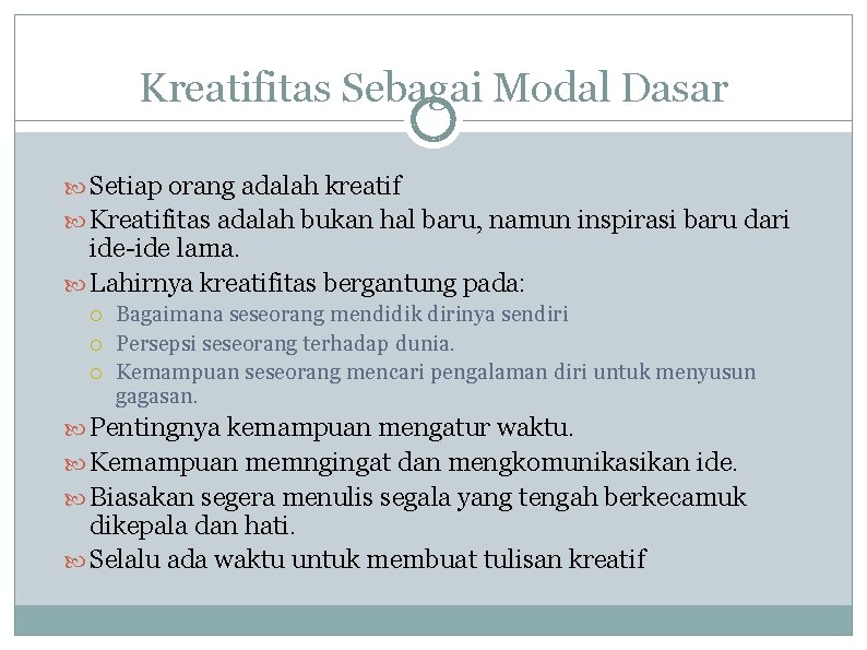 Kreatifitas Sebagai Modal Dasar Setiap orang adalah kreatif Kreatifitas adalah bukan hal baru, namun