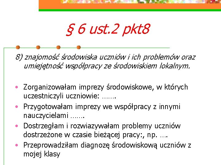 § 6 ust. 2 pkt 8 8) znajomość środowiska uczniów i ich problemów oraz § 6 ust. 2 pkt 8 8) znajomość środowiska uczniów i ich problemów oraz