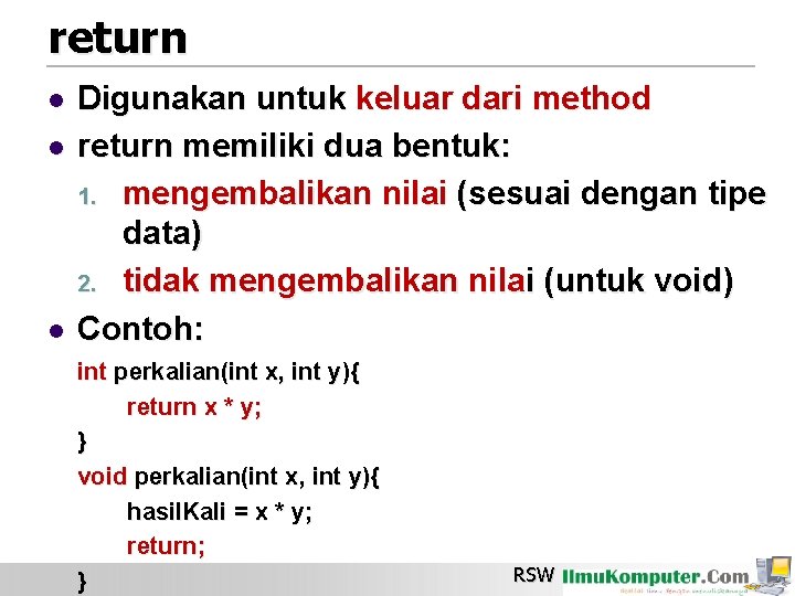 return l l l Digunakan untuk keluar dari method return memiliki dua bentuk: 1.