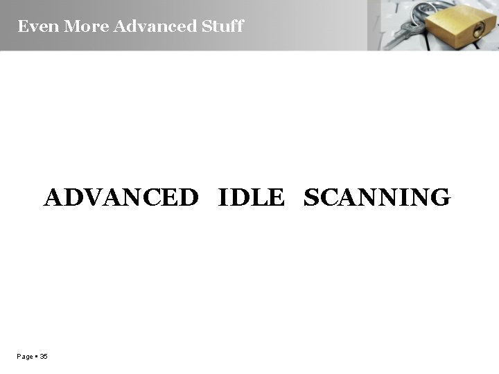 Even More Advanced Stuff ADVANCED IDLE SCANNING Page 35 