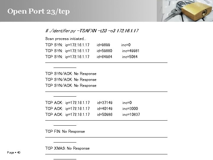 Open Port 23/tcp #. /identifier. py -TSAFXN -t 23 -c 3 172. 16. 1.