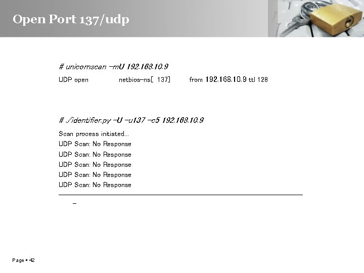 Open Port 137/udp # unicornscan -m. U 192. 168. 10. 9 UDP open netbios-ns[