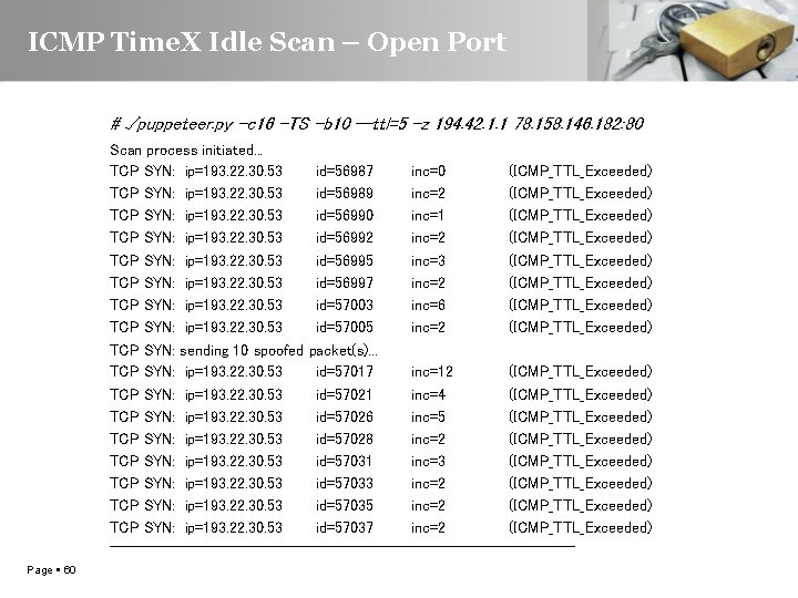 ICMP Time. X Idle Scan – Open Port #. /puppeteer. py -c 16 -TS