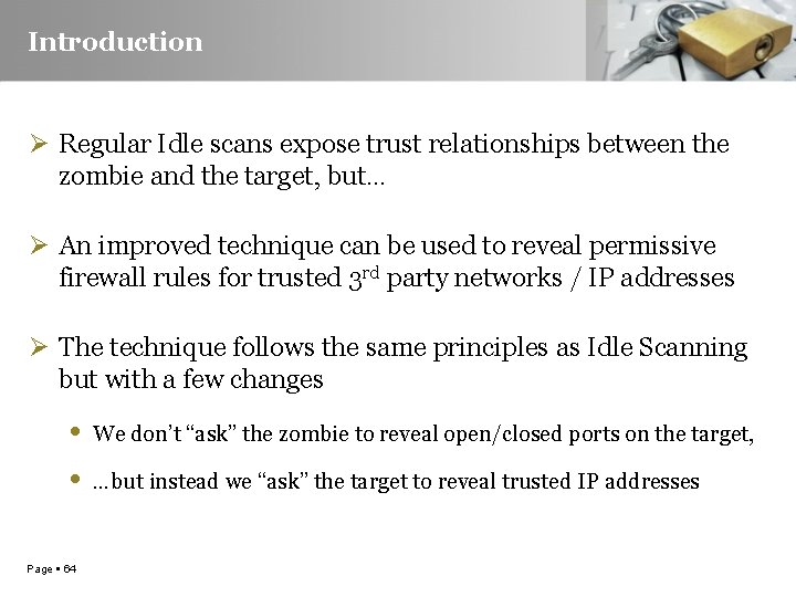 Introduction Ø Regular Idle scans expose trust relationships between the zombie and the target,