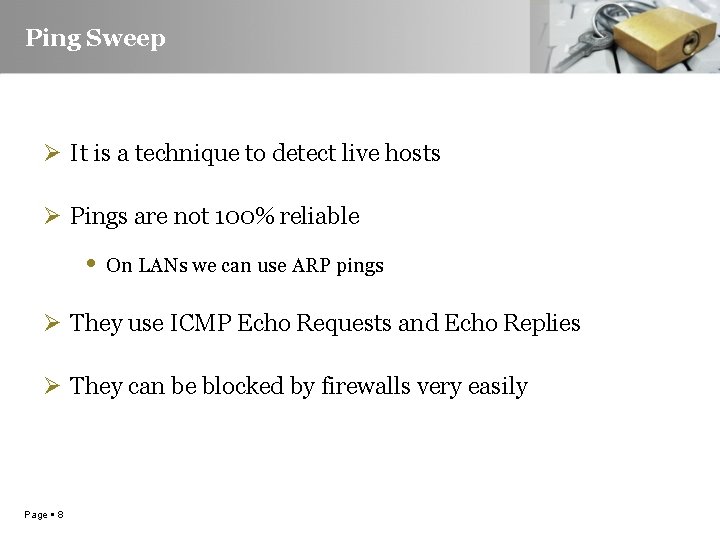Ping Sweep Ø It is a technique to detect live hosts Ø Pings are