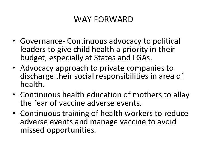 WAY FORWARD • Governance- Continuous advocacy to political leaders to give child health a