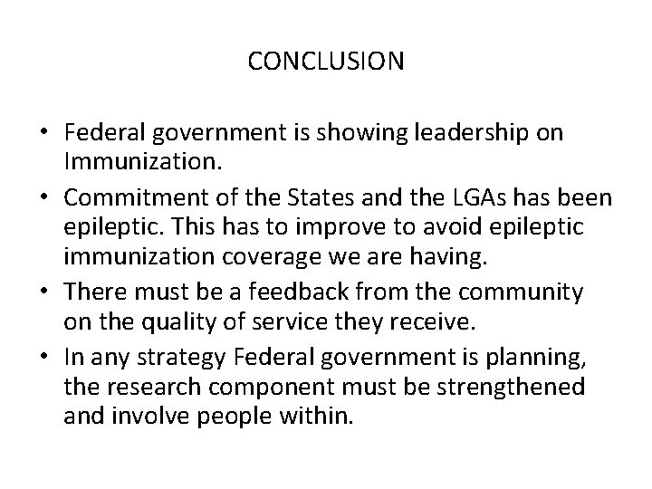 CONCLUSION • Federal government is showing leadership on Immunization. • Commitment of the States