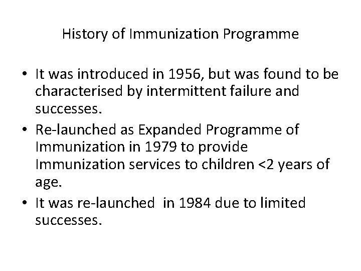 History of Immunization Programme • It was introduced in 1956, but was found to