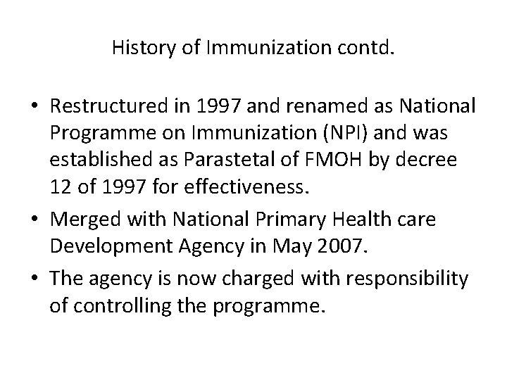 History of Immunization contd. • Restructured in 1997 and renamed as National Programme on