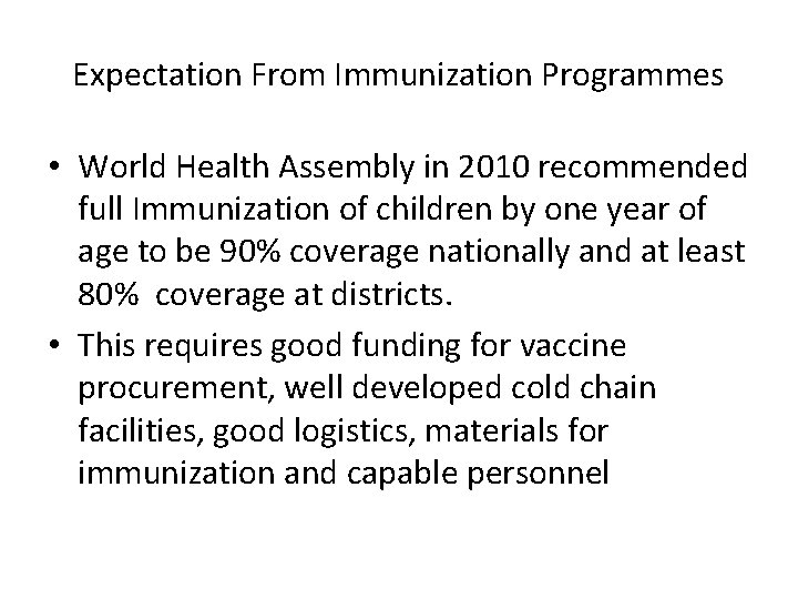 Expectation From Immunization Programmes • World Health Assembly in 2010 recommended full Immunization of