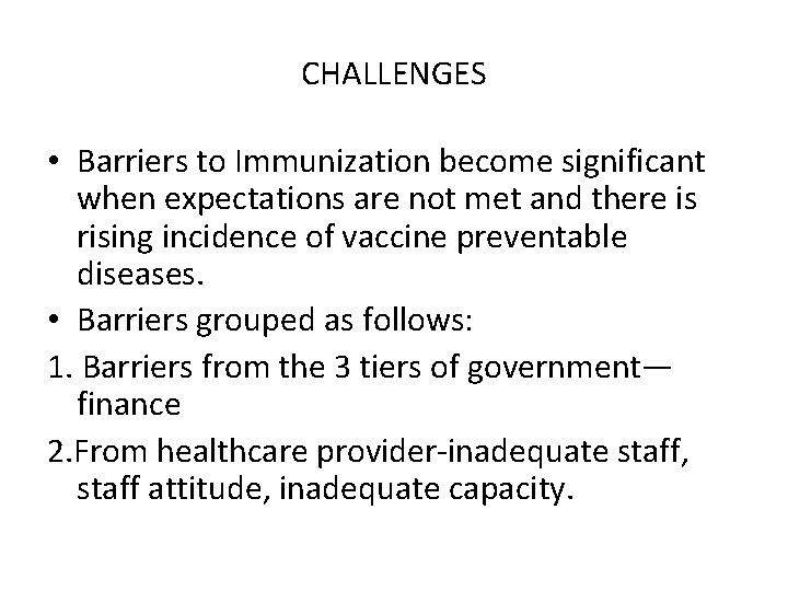 CHALLENGES • Barriers to Immunization become significant when expectations are not met and there