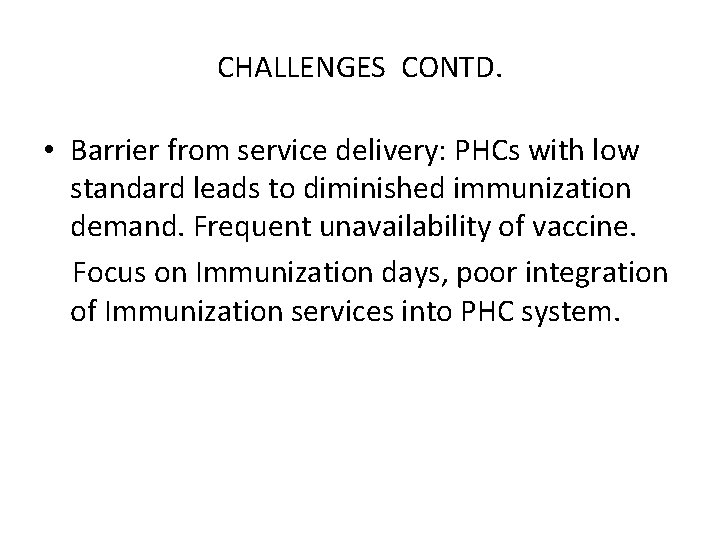 CHALLENGES CONTD. • Barrier from service delivery: PHCs with low standard leads to diminished