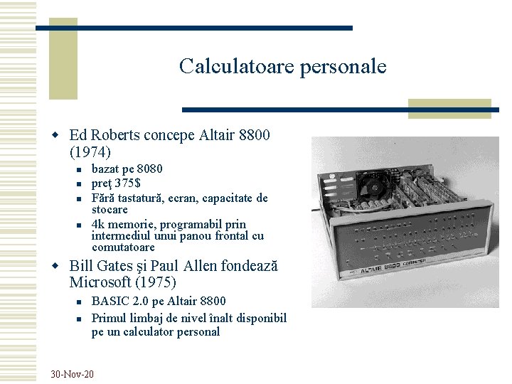 Calculatoare personale w Ed Roberts concepe Altair 8800 (1974) n n bazat pe 8080