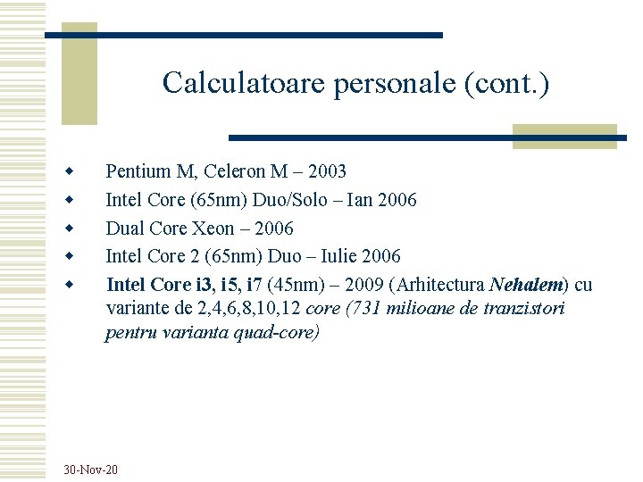 Calculatoare personale (cont. ) w w w Pentium M, Celeron M – 2003 Intel