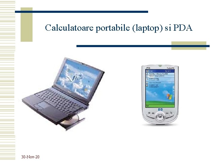 Calculatoare portabile (laptop) si PDA 30 -Nov-20 