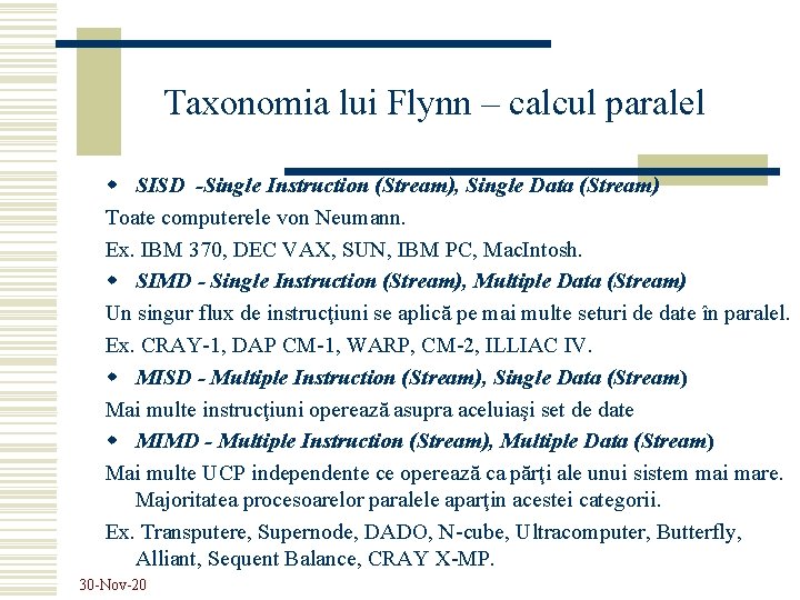 Taxonomia lui Flynn – calcul paralel w SISD -Single Instruction (Stream), Single Data (Stream)