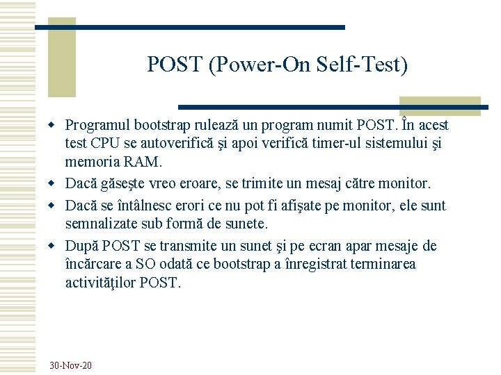 POST (Power-On Self-Test) w Programul bootstrap rulează un program numit POST. În acest test