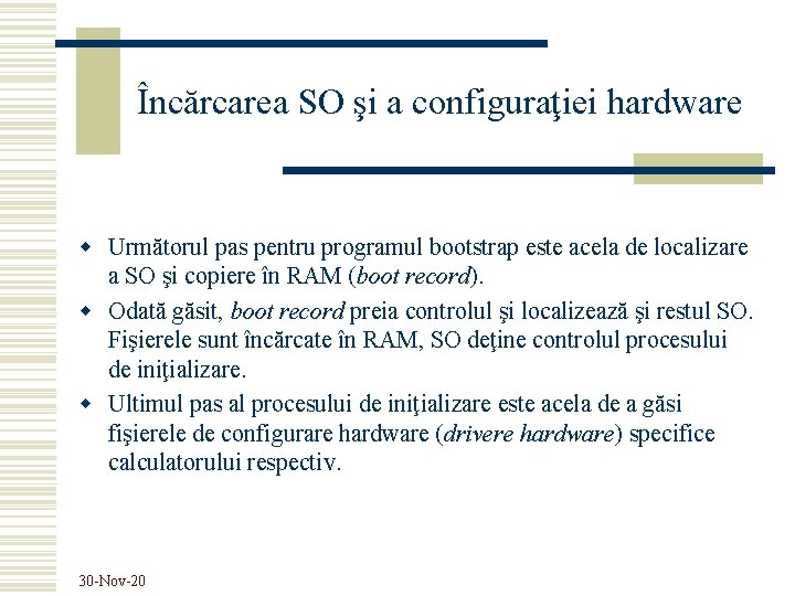 Încărcarea SO şi a configuraţiei hardware w Următorul pas pentru programul bootstrap este acela