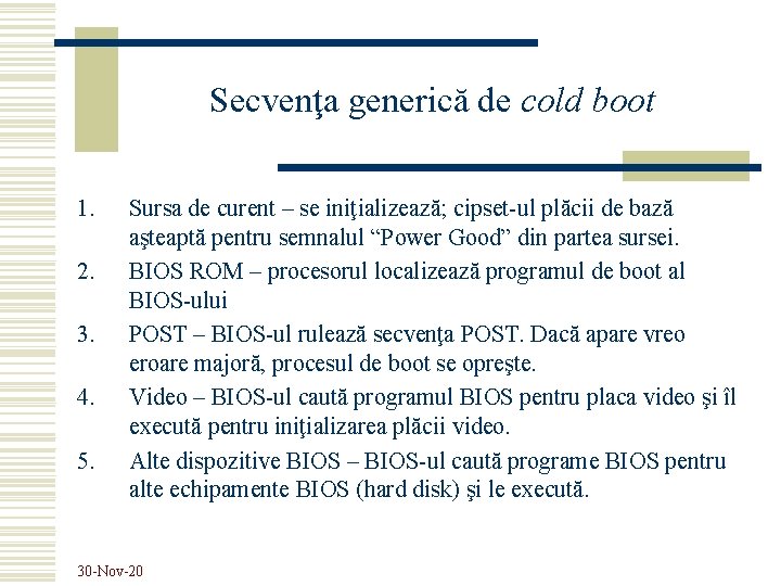 Secvenţa generică de cold boot 1. 2. 3. 4. 5. Sursa de curent –