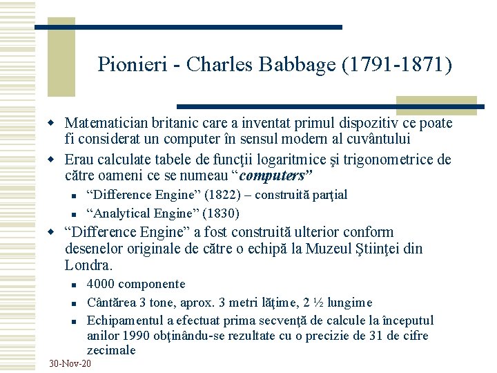 Pionieri - Charles Babbage (1791 -1871) w Matematician britanic care a inventat primul dispozitiv