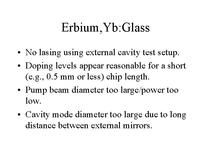 Erbium, Yb: Glass • No lasing using external cavity test setup. • Doping levels