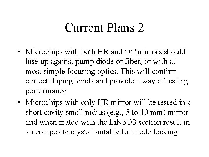 Current Plans 2 • Microchips with both HR and OC mirrors should lase up