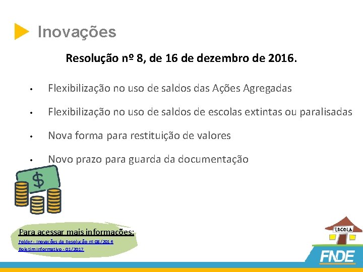  Inovações Resolução nº 8, de 16 de dezembro de 2016. • Flexibilização no