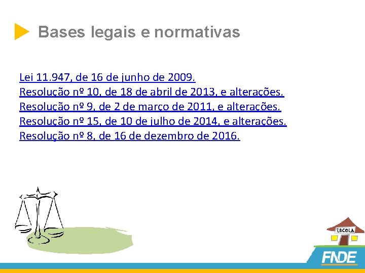  Bases legais e normativas Lei 11. 947, de 16 de junho de 2009.