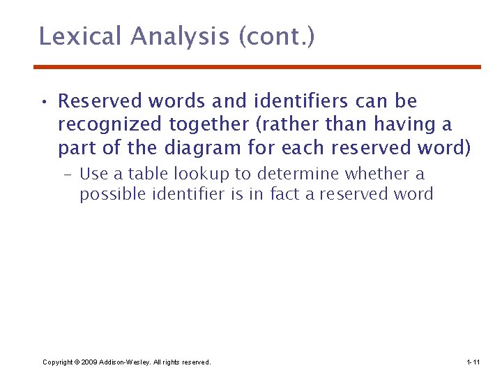 Lexical Analysis (cont. ) • Reserved words and identifiers can be recognized together (rather