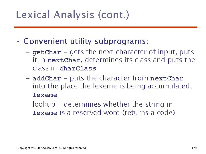 Lexical Analysis (cont. ) • Convenient utility subprograms: – get. Char - gets the