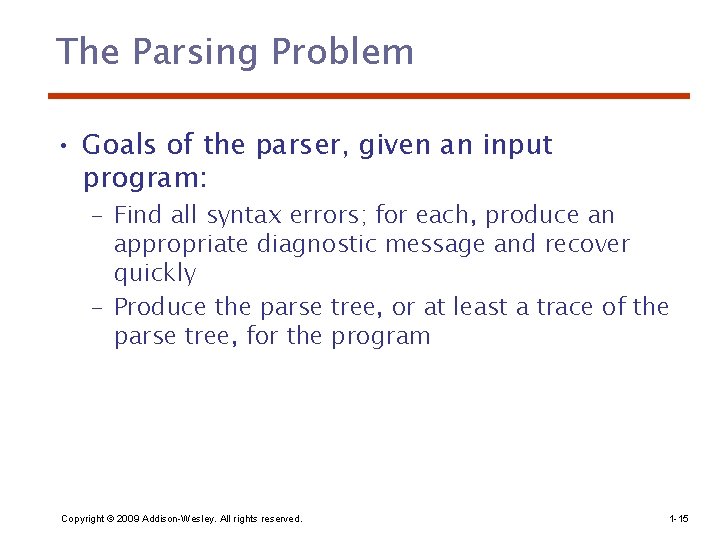 The Parsing Problem • Goals of the parser, given an input program: – Find