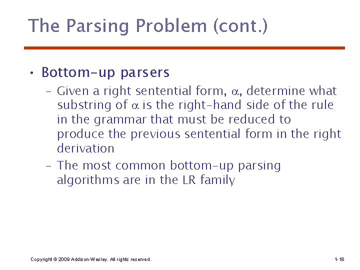 The Parsing Problem (cont. ) • Bottom-up parsers – Given a right sentential form,